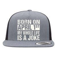 Funny April Fool's Day Birthday Born On April 1st Joke Flat Bill Trucker Hat