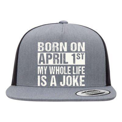 Funny April Fool's Day Birthday Born On April 1st Joke Flat Bill Trucker Hat