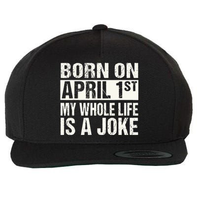 Funny April Fool's Day Birthday Born On April 1st Joke Wool Snapback Cap