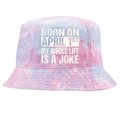 Funny April Fool's Day Birthday Born On April 1st Joke Tie-Dyed Bucket Hat