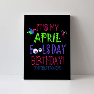 Funny April Fool's Day Birthday Quote - Born on April 1st Canvas