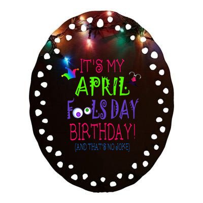 Funny April Fool's Day Birthday Quote - Born on April 1st Ceramic Oval Ornament