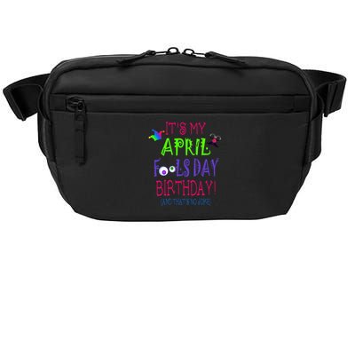 Funny April Fool's Day Birthday Quote - Born on April 1st Crossbody Pack