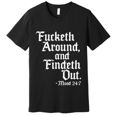 Fucketh Around Fuck Around Find Out Premium T-Shirt