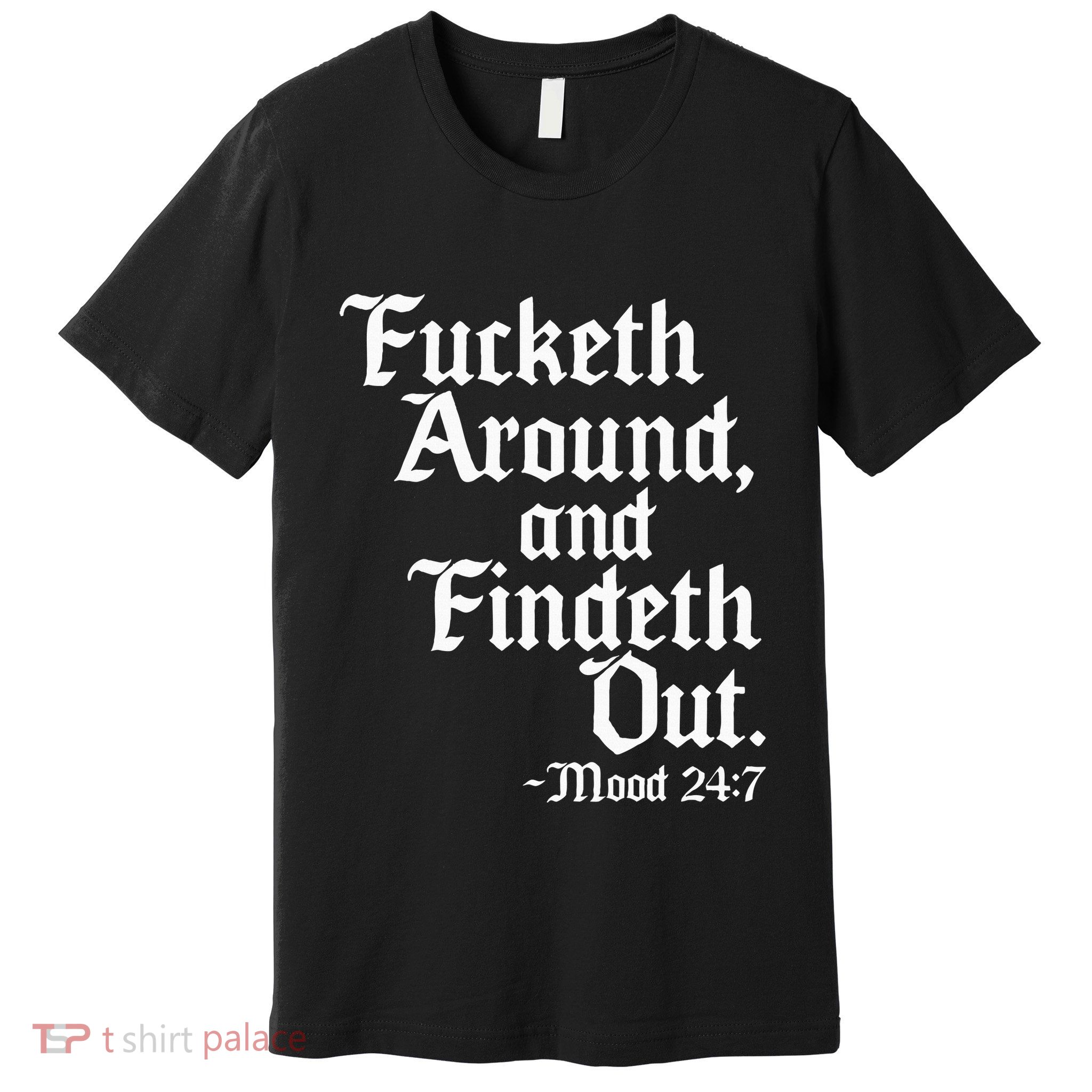 Fucketh Around Fuck Around Find Out Premium T-Shirt