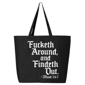 Fucketh Around Fuck Around Find Out 25L Jumbo Tote