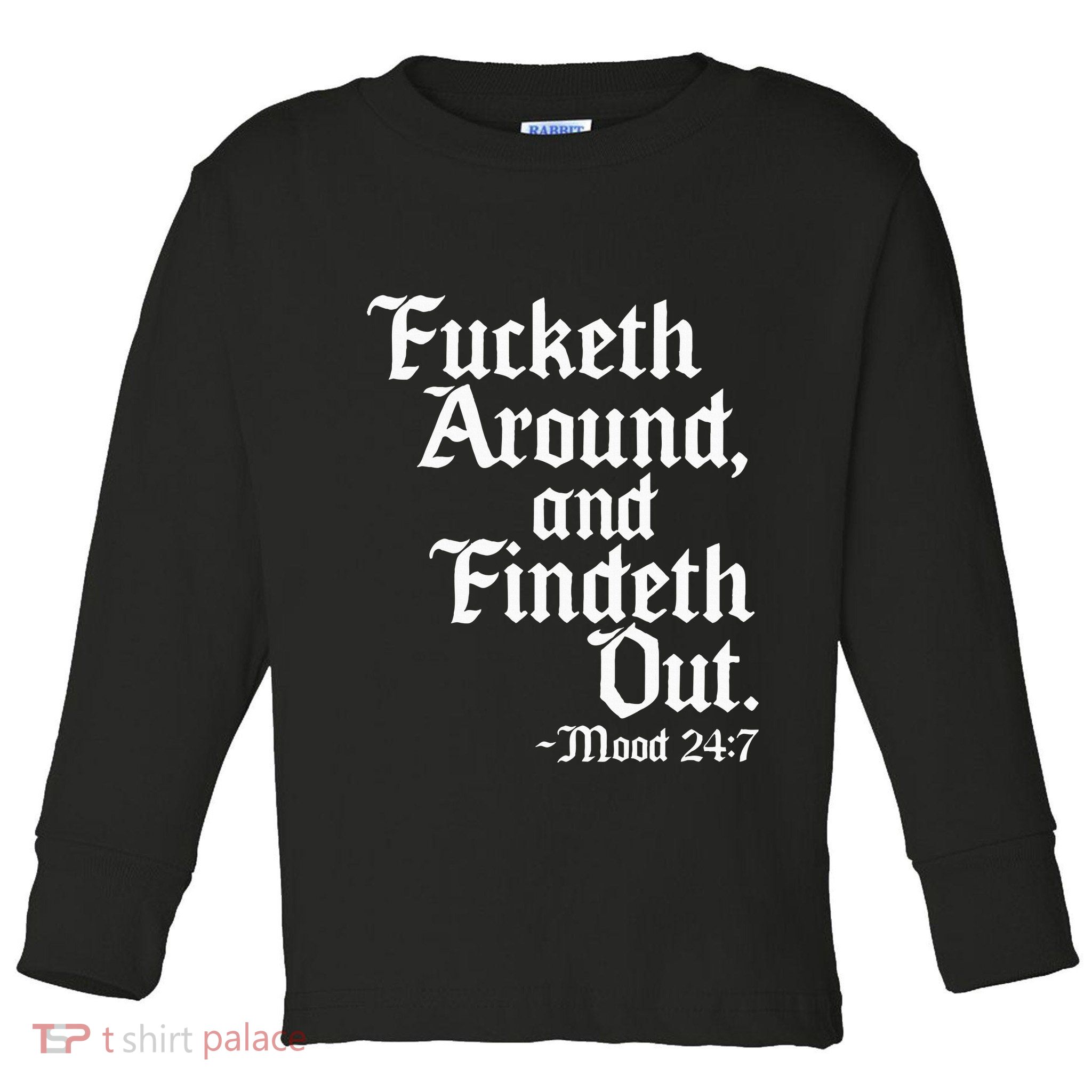 Fucketh Around Fuck Around Find Out Toddler Long Sleeve Shirt