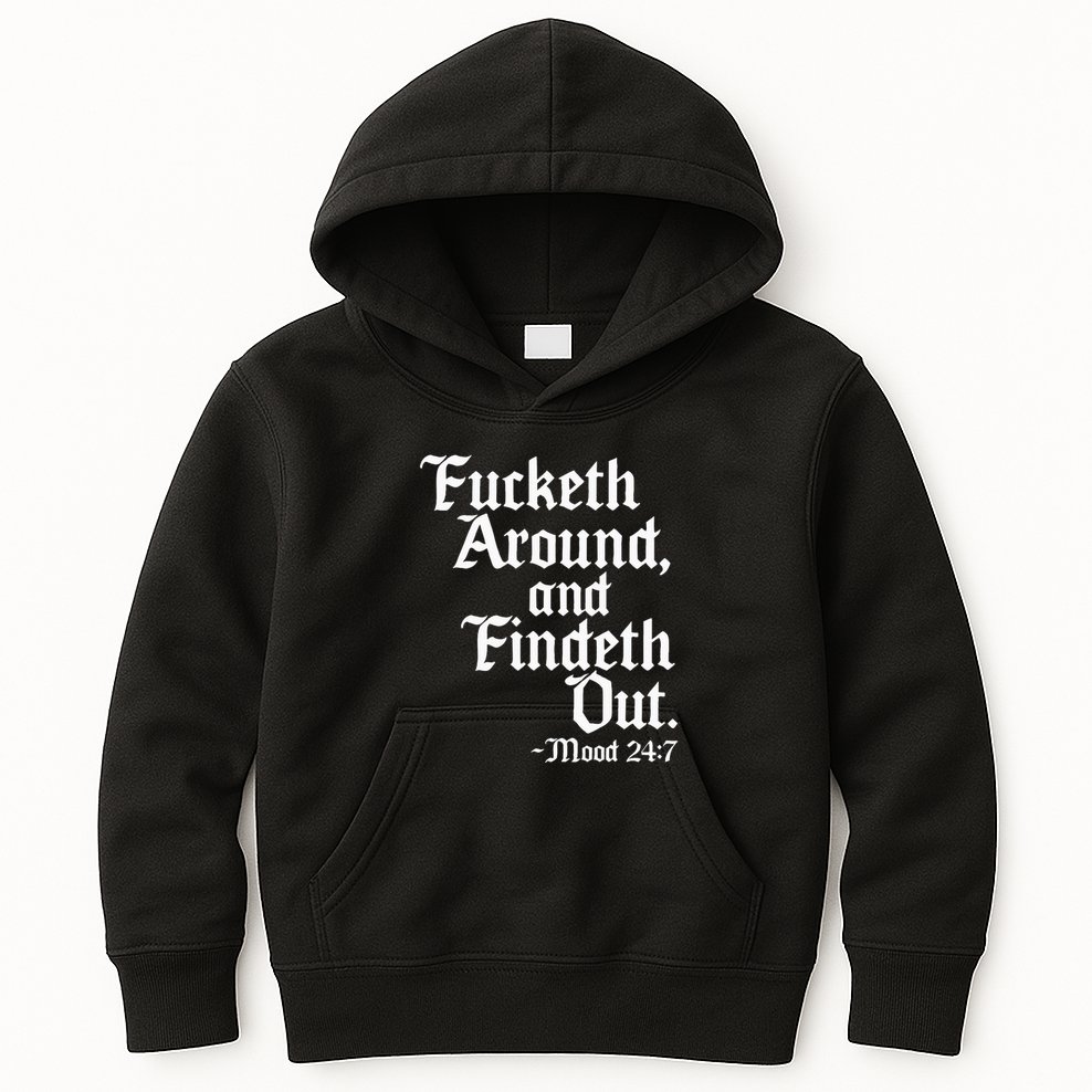 Fucketh Around Fuck Around Find Out Kids Hoodie