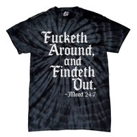 Fucketh Around Fuck Around Find Out Old English Verse Tie-Dye T-Shirt