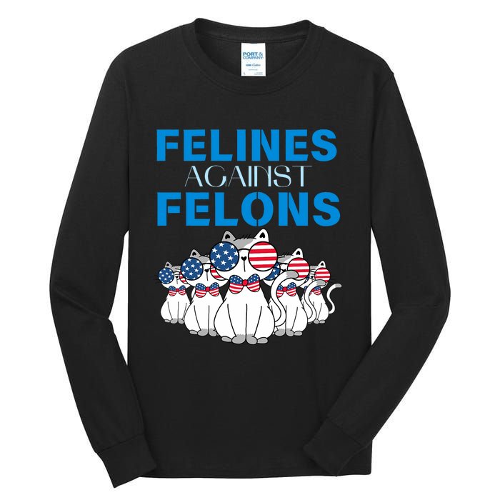 Felines Against Felons Donald Trump 2024 Cat Tall Long Sleeve T-Shirt