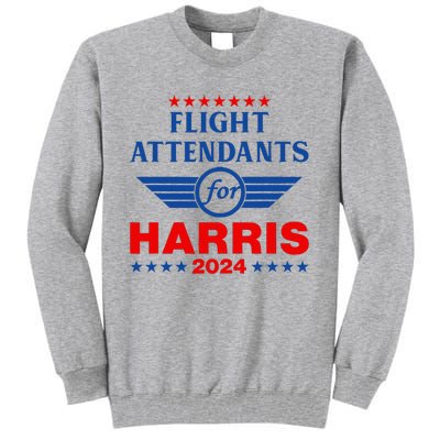 Flight Attendants For Kamala Harris 2024 Tall Sweatshirt