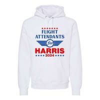 Flight Attendants For Kamala Harris 2024 Premium Hoodie