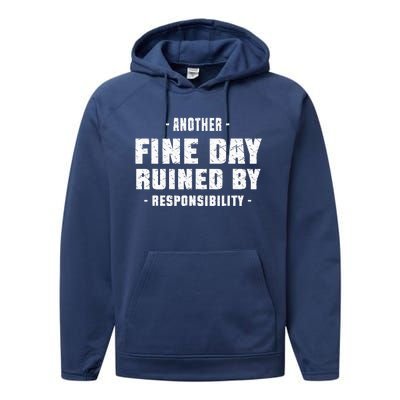 Funny Another Fine Day Ruined By Responsibility Saying Humor Performance Fleece Hoodie