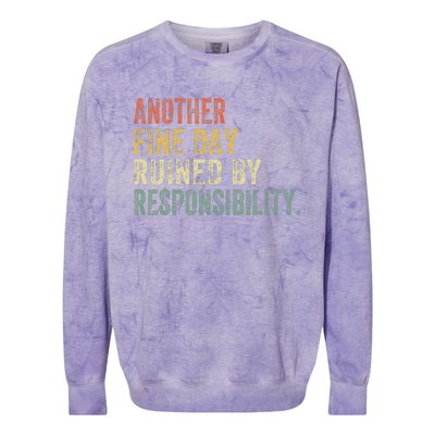 Funny Another Fine Day Ruined By Responsibility Colorblast Crewneck Sweatshirt