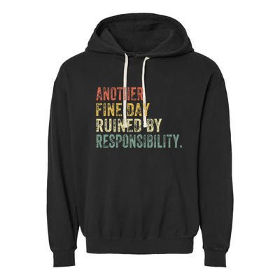 Funny Another Fine Day Ruined By Responsibility Garment-Dyed Fleece Hoodie