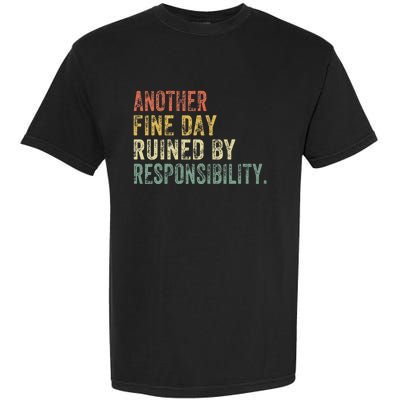 Funny Another Fine Day Ruined By Responsibility Garment-Dyed Heavyweight T-Shirt