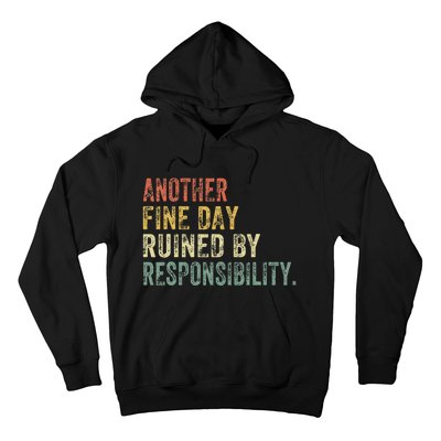 Funny Another Fine Day Ruined By Responsibility Hoodie