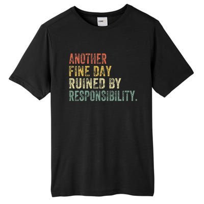 Funny Another Fine Day Ruined By Responsibility Tall Fusion ChromaSoft Performance T-Shirt