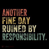 Funny Another Fine Day Ruined By Responsibility Drawstring Bag