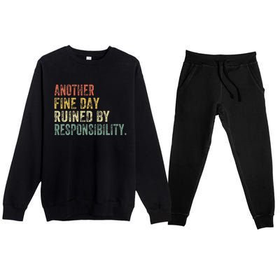 Funny Another Fine Day Ruined By Responsibility Premium Crewneck Sweatsuit Set