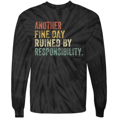 Funny Another Fine Day Ruined By Responsibility Tie-Dye Long Sleeve Shirt