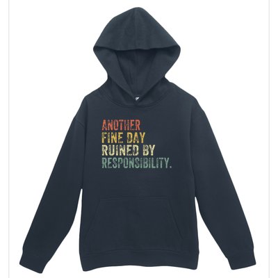 Funny Another Fine Day Ruined By Responsibility Urban Pullover Hoodie