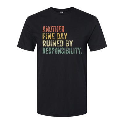 Funny Another Fine Day Ruined By Responsibility Softstyle CVC T-Shirt