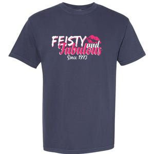 Feisty And Fabulous Since 1973 50th Birthday Garment-Dyed Heavyweight T-Shirt