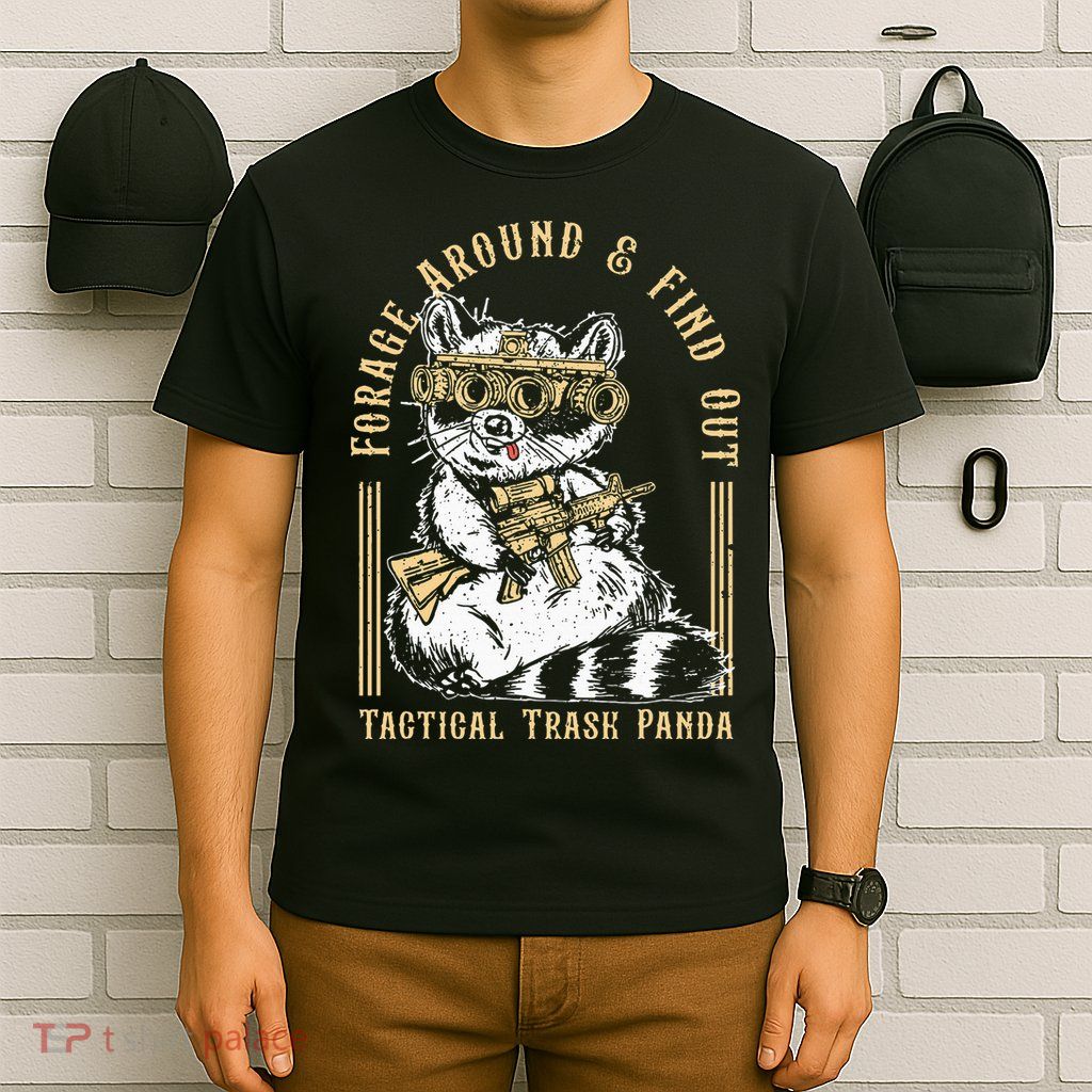 Forage Around & Find Out Tactical Trash Panda T-Shirt