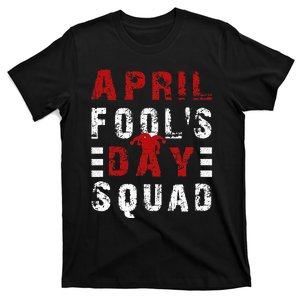 Funny April Fools Day Squad Pranks Quote April Fool's Day T-Shirt