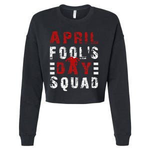 Funny April Fools Day Squad Pranks Quote April Fool's Day Cropped Pullover Crew