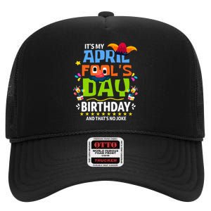 Funny April Fool's Day, It's My April Fool's Day Birthday High Crown Mesh Back Trucker Hat