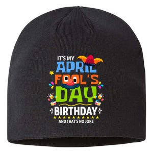 Funny April Fool's Day, It's My April Fool's Day Birthday Sustainable Beanie