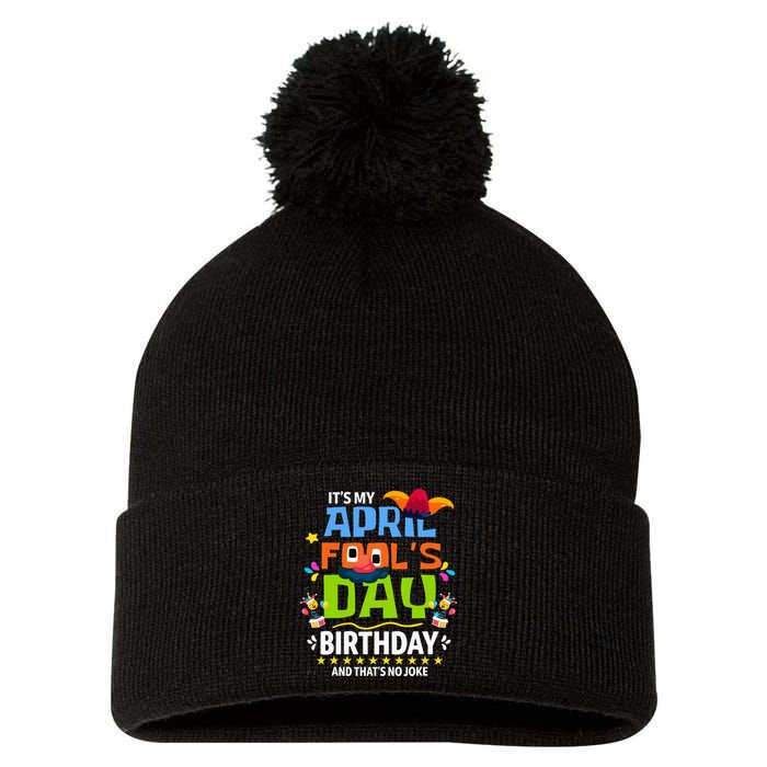 Funny April Fool's Day, It's My April Fool's Day Birthday Pom Pom 12in Knit Beanie