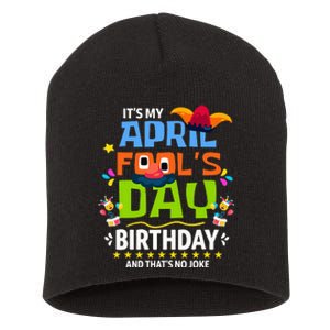 Funny April Fool's Day, It's My April Fool's Day Birthday Short Acrylic Beanie