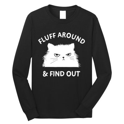 Fluff Around Funny Sarcastic Cat Lady Quote Humor Long Sleeve Shirt