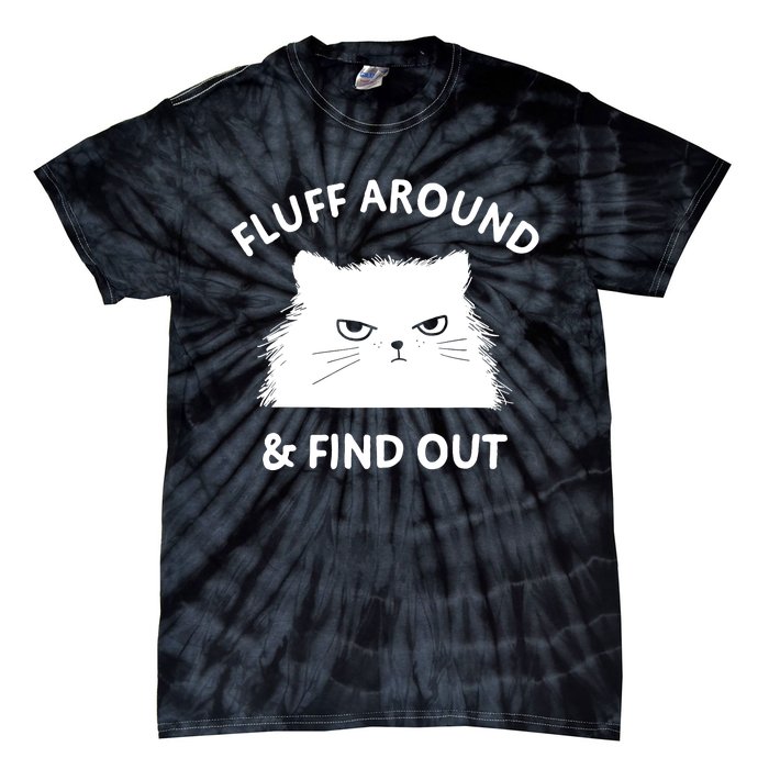 Fluff Around Funny Sarcastic Cat Lady Quote Humor Tie-Dye T-Shirt