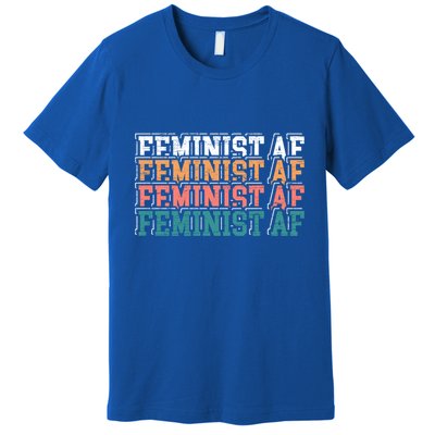 Feminist Af Feminism Empowert Proud Feminist Gift Premium T-Shirt