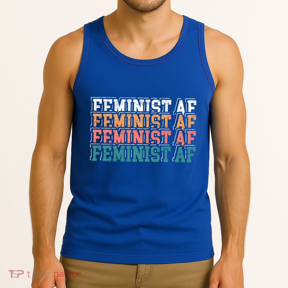 Feminist Af Feminism Empowert Proud Feminist Gift Tank Top