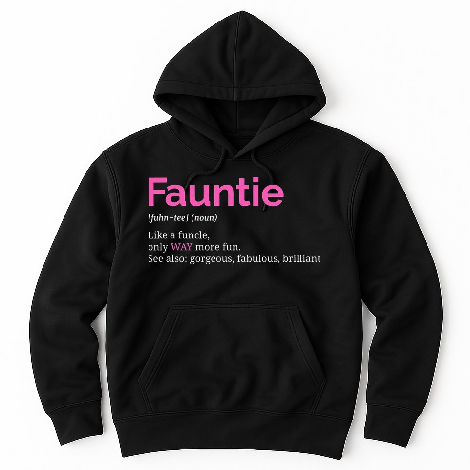 Fauntie Auntie Funny Aunt Gift Favorite Tee Hoodie
