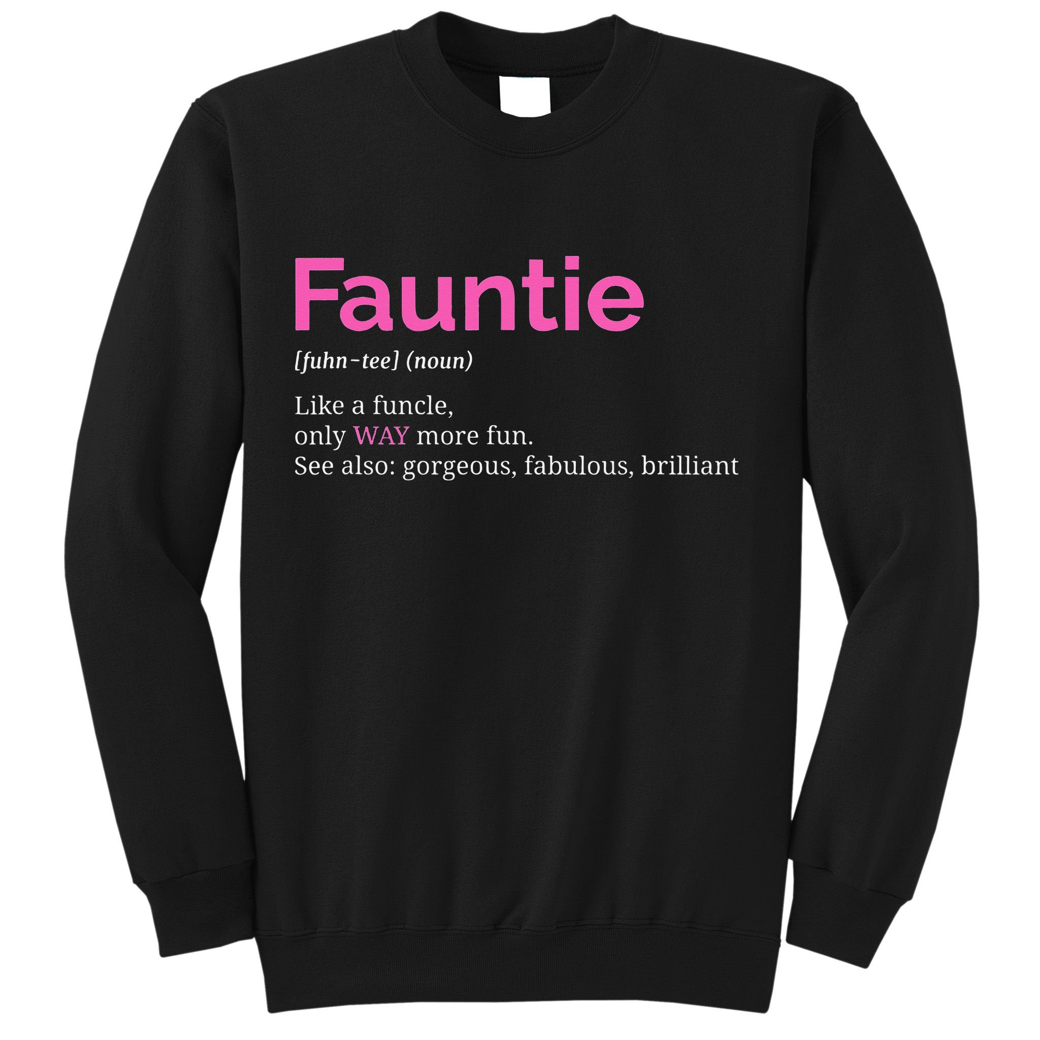 Fauntie Auntie Funny Aunt Gift Favorite Tee Sweatshirt