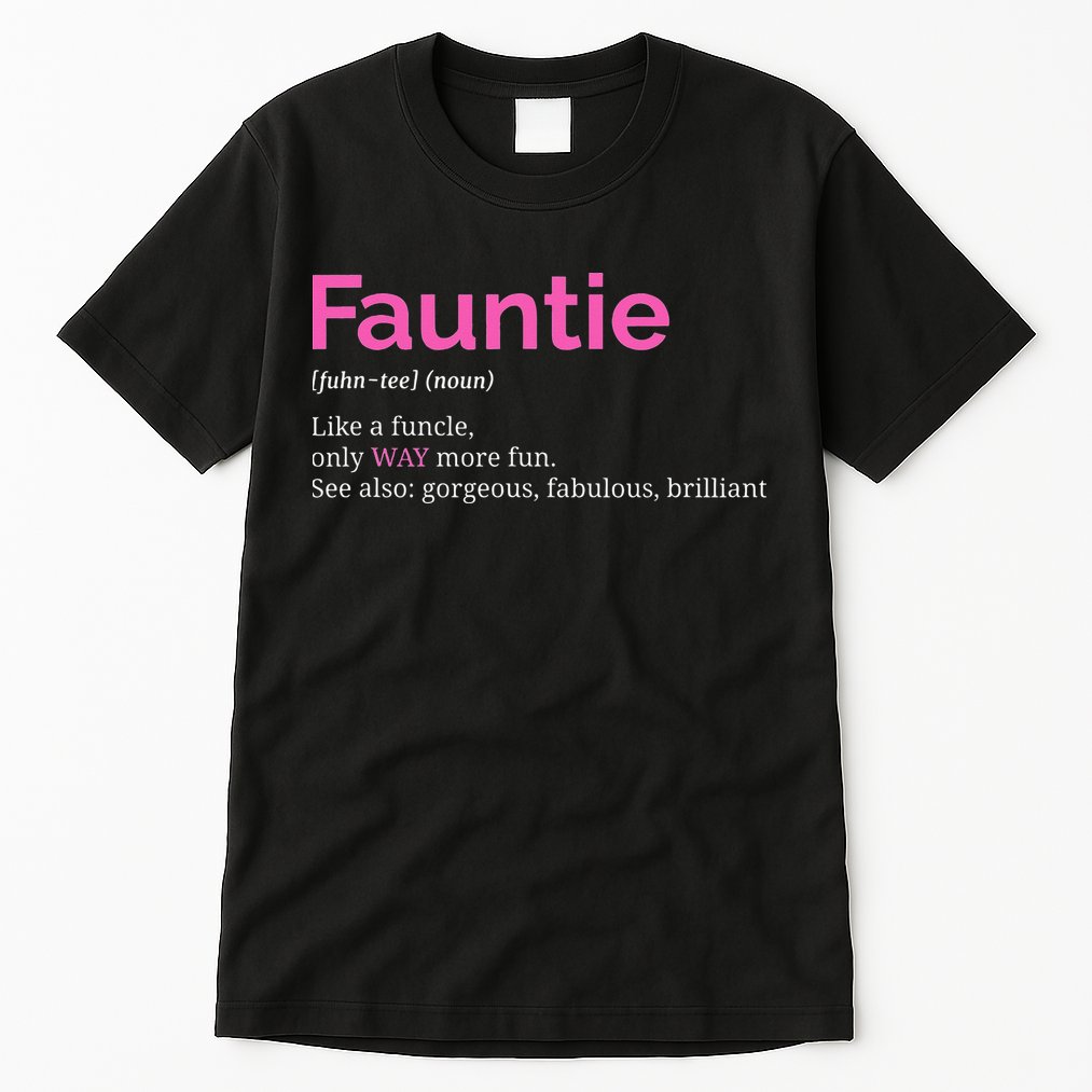 Fauntie Auntie Funny Aunt Gift Favorite Tee Tall T-Shirt