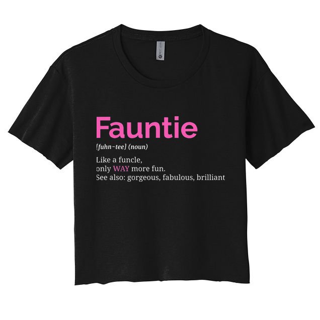 Fauntie Auntie Funny Aunt Gift Favorite Tee Women's Crop Top Tee