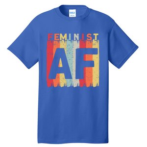 Feminist Af Feminism Cute Gift Tall T-Shirt