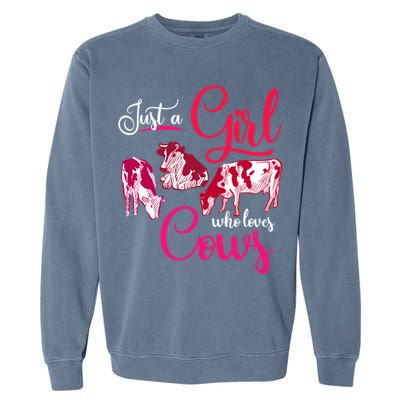 Farm Animal Farmer Girls Gift Just A Girl Who Loves Cow Gift Garment-Dyed Sweatshirt