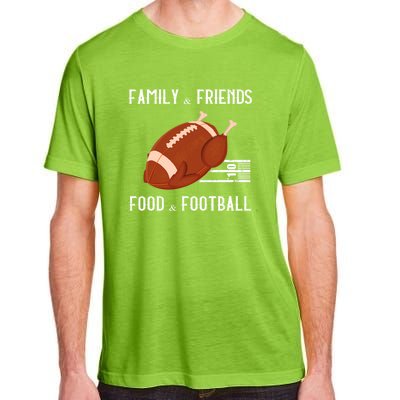 Family And Friends Food And Football Thanksgiving Turkey Funny Gift Meaningful G Adult ChromaSoft Performance T-Shirt