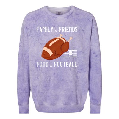 Family And Friends Food And Football Thanksgiving Turkey Funny Gift Meaningful G Colorblast Crewneck Sweatshirt