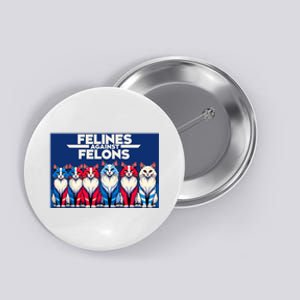 Felines Against Felons Button