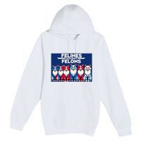 Felines Against Felons Premium Pullover Hoodie