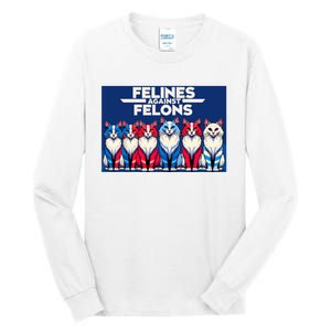 Felines Against Felons Tall Long Sleeve T-Shirt